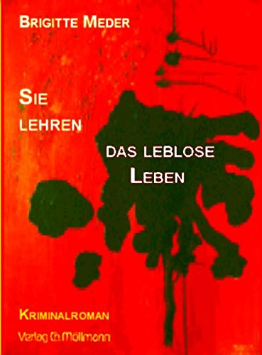 Sie lehren das leblose Leben . . .: Kriminalroman. Fiction