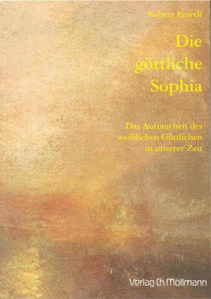 Die göttliche Sophia: Das Auftauchen des weiblichen Göttlichen in unserer Zeit Religion & Esotericism