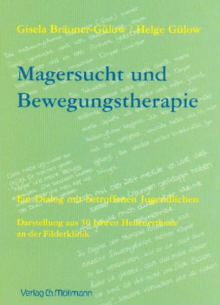 Magersucht und Bewegungstherapie. Ein Dialog mit betroffenen Jugendlichen. Darstellung aus 30 Jahren Heileurythmie an der Filderklinik Medicine