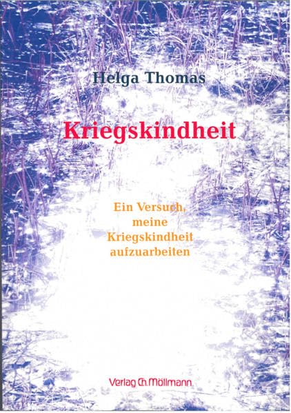Kriegskindheit: Ein Versuch meine Kriegskindheit aufzuarbeiten Politics & History