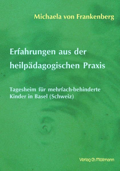 Erfahrungen aus der heilpädagogischen Praxis: Tagesheim für mehrfach-behinderte Kinder in Basel Health, Nutrition & Fitness