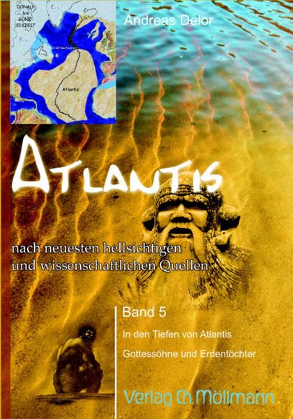 Atlantis nach neuesten wissenschaftlichen und hellsichtigen Quellen: Band 5 In den Tiefen von Atlantis - Gottessöhne und Erdentöchter Natural Sciences