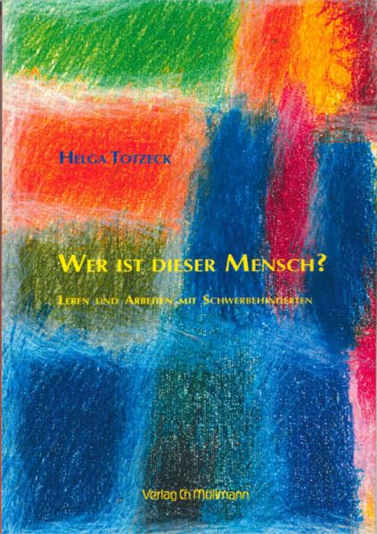 Wer ist dieser Mensch?: Leben und Arbeiten mit Schwerbehinderten Books