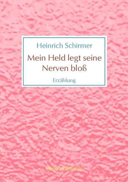 Mein Held legt seine Nerven bloß: Erzählung Contemporary literature