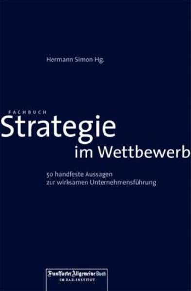 Strategie im Wettbewerb /Strategy for Competition: 50 handfeste Aussagen zur wirksamen Unternehmensführung /50 Powerful Lessons for Effective Management Law