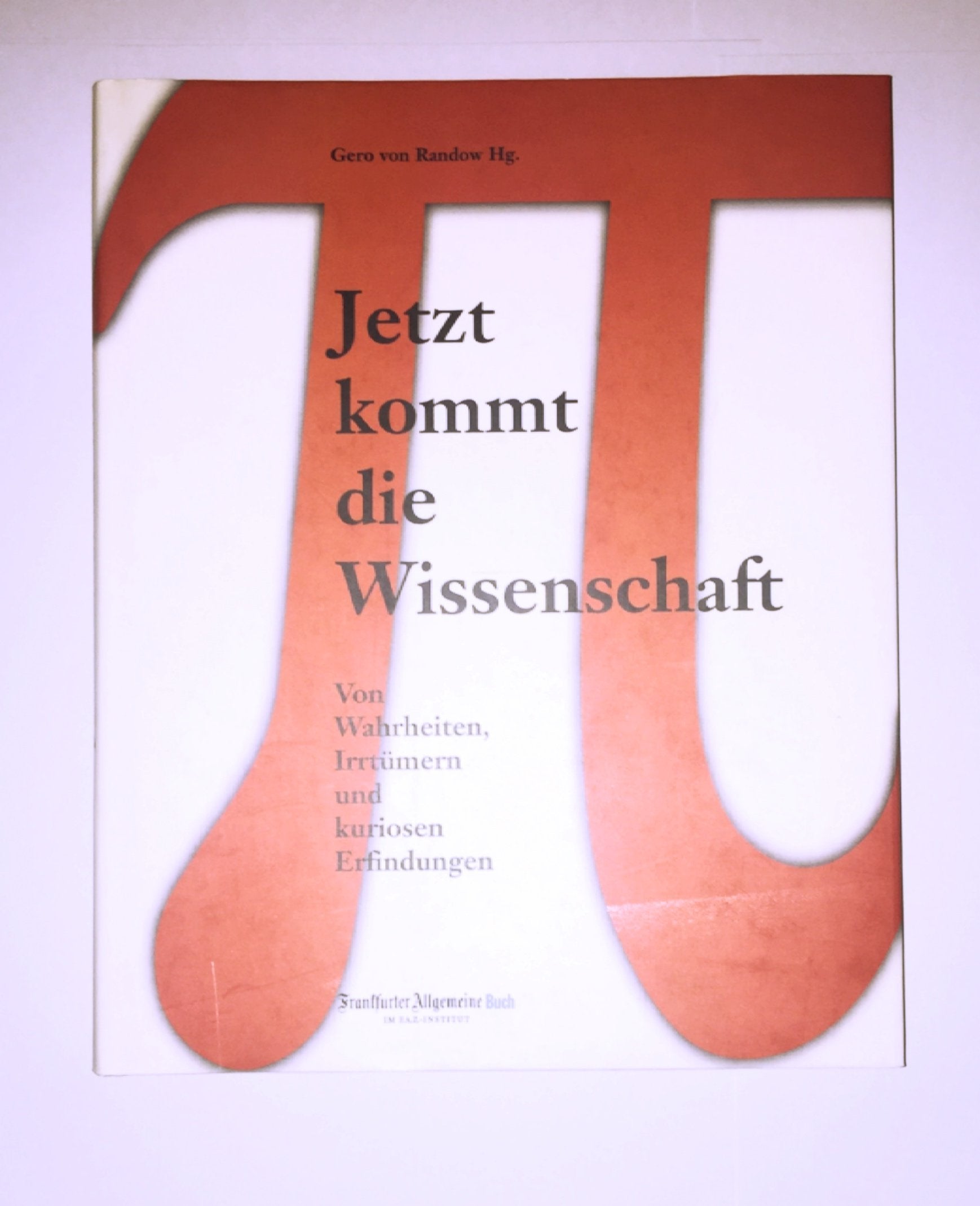 Jetzt kommt die Wissenschaft: Von Wahrheiten, Irrtümern und kuriosen Erfindungen Leisure, Home & Garden