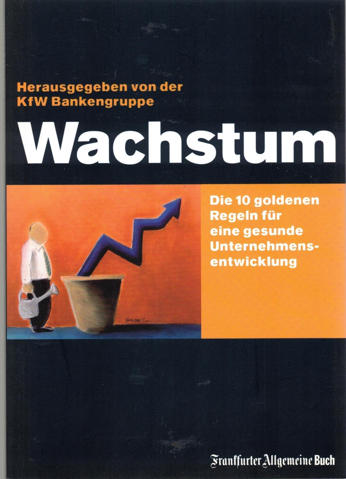Wachstum. Die 10 goldenen Regeln für gesunde Unternehmensentwicklung Law