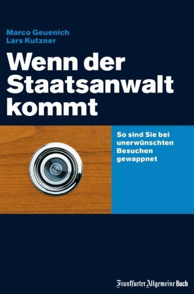 Wenn der Staatsanwalt kommt: So sind Sie bei unerwünschten Besuchen gewappnet Law