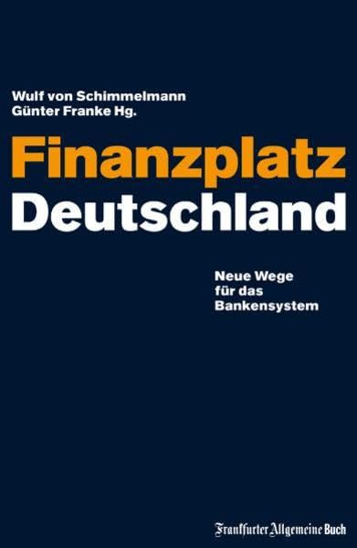 Finanzplatz Deutschland: Neue Wege für das Bankensystem Law Books