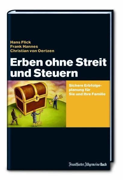 Erben ohne Streit und Steuern: Sichere Erbfolgeplanung für Sie und Ihre Familie Business, Finance & Career