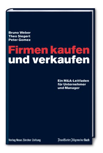 Firmen kaufen und verkaufen: Ein M&A-Leitfaden für Unternehmer und Manager Law