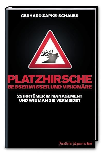 Platzhirsche, Besserwisser und Visionäre: 25 Irrtümer im Management... und wie man sie vermeidet Law