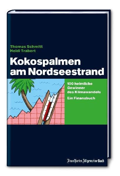 Kokospalmen am Nordseestrand. 100 heimliche Gewinner des Klimawandels. Ein Finanzbuch Law