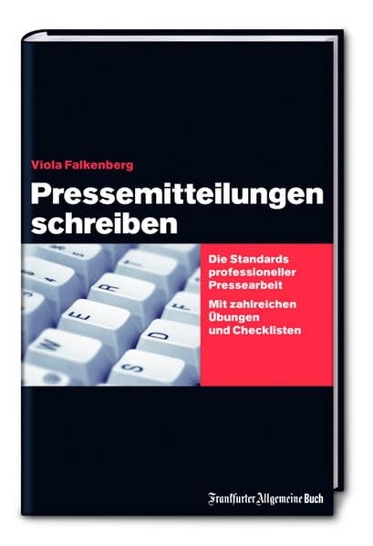 Pressemitteilungen schreiben: Die Standards professioneller Pressearbeit. Mit zahlreichen Übungen und Checklisten. Law