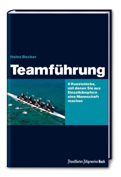 Teamführung: 9 Kunststücke, mit denen Sie aus Einzelkämpfern eine Mannschaft machen Law