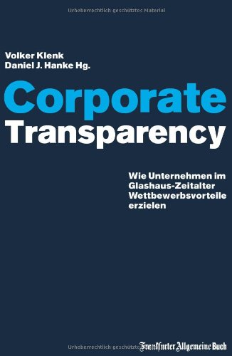 Corporate Transparency: Wie Unternehmen im Glashaus-Zeitalter Wettbewerbsvorteile erzielen Law