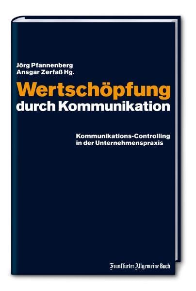 Wertschöpfung durch Kommunikation: Kommunikations-Controlling in der Unternehmenspraxis Law