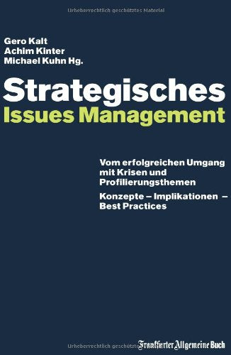 Strategisches Issues Management: Vom erfolgreichen Umgang mit Krisen und Profilierungsthemen. Konzepte - Innovationen - Best Practices: Vom erfolgreichen ... Konzepte - Implikationen - Best Practices Law