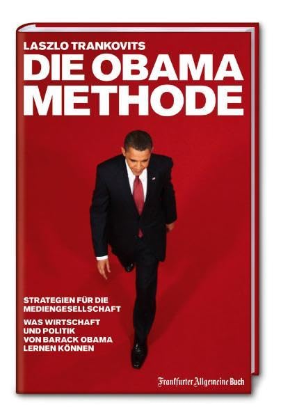 Die Obama-Methode: Strategien für die Mediengesellschaft. Was Wirtschaft und Politik von Barack Obama lernen können: Erfolgsstrategien für die moderne ... und Politik von Barack Obama lernen können Law
