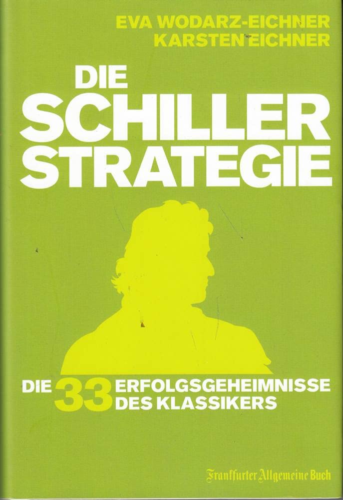 Die Schiller-Strategie: Die 33 Erfolgsgeheimnisse des Klassikers Business, Finance & Career