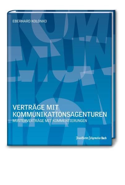 Verträge mit Kommunikationsagenturen: Musterverträge mit Kommentierungen Law