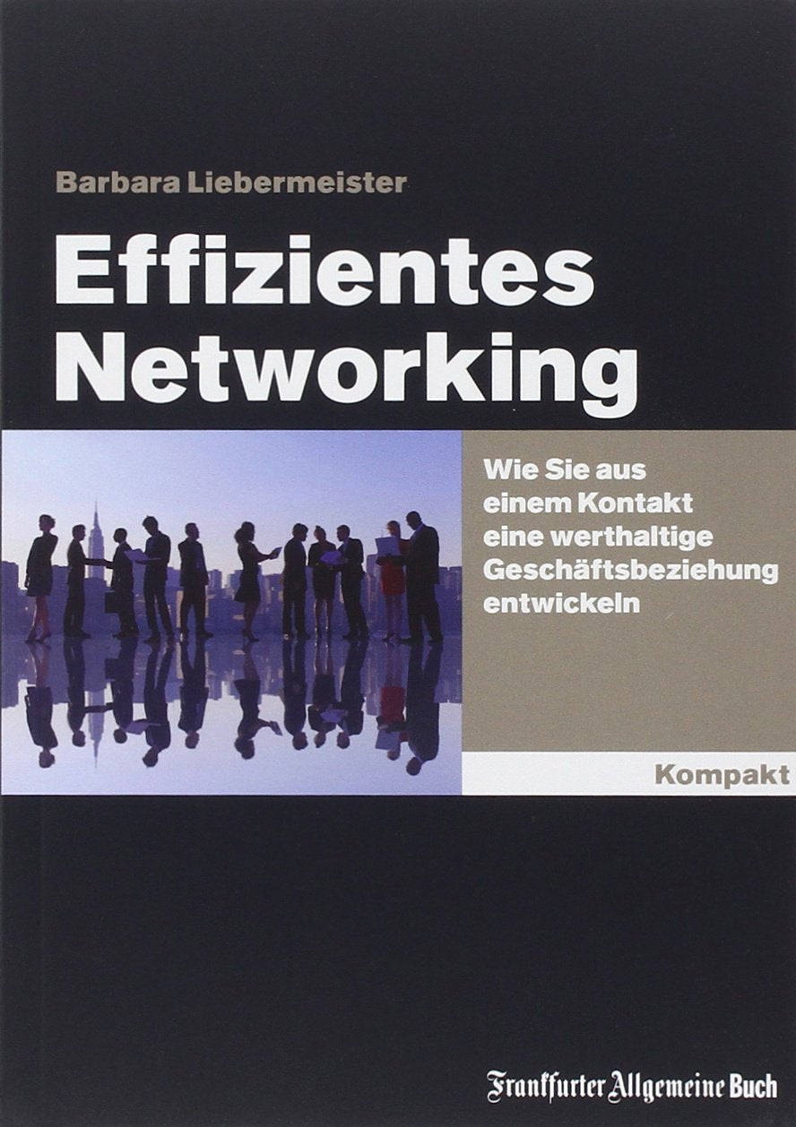 Effizientes Networking: Wie Sie aus einem Kontakt eine werthaltige Geschäftsbeziehung entwickeln (Kompakt. / Der schnelle und kompetente Ratgeber.) Law