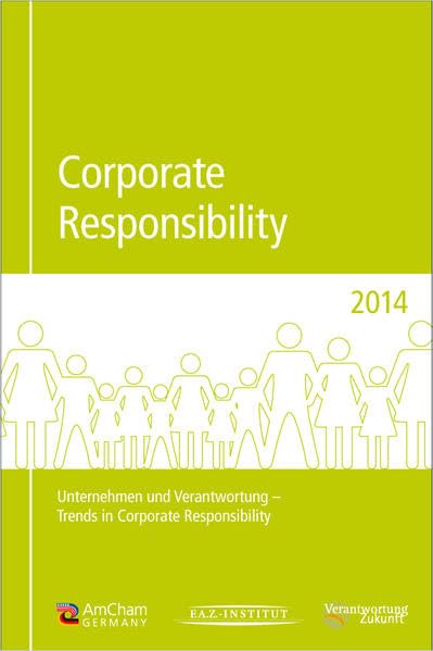 Corporate Responsibility 2014: Unternehmen und Verantwortung - Trends in Corporate Responsibility Law