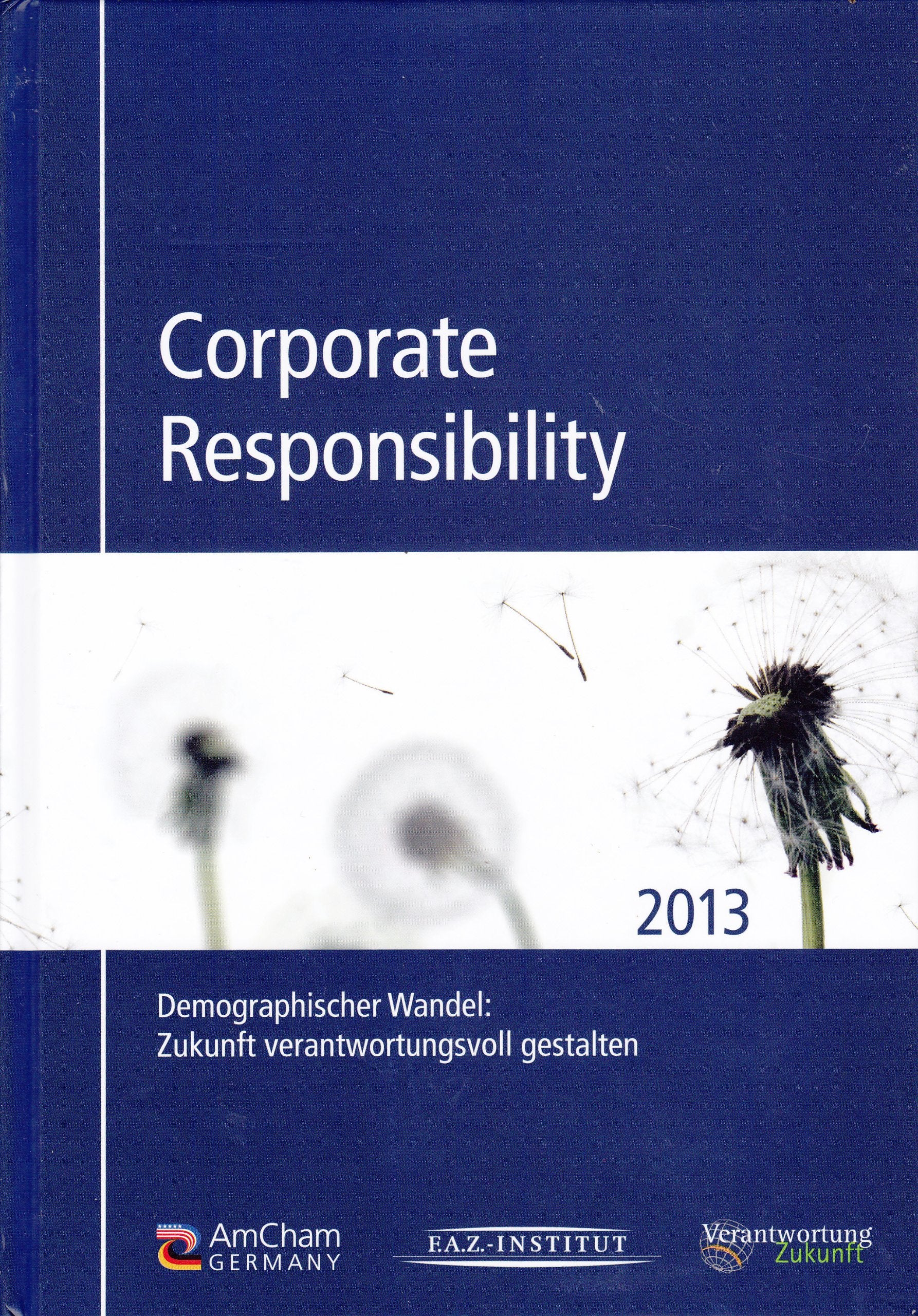Corporate Responsibility 2013: Demographischer Wandel: Zukunft verantwortungsvoll gestalten Law