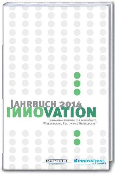 Jahrbuch Innovation 2014: Innovationstreiber für Wirtschaft, Wissenschaft, Politik und Gesellschaft Law