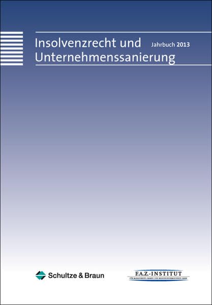 Insolvenzrecht und Unternehmenssanierung: Jahrbuch 2013 Law