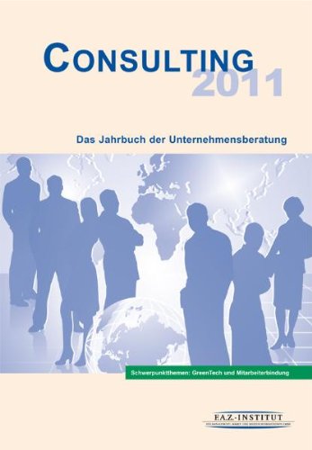 Consulting 2011: Das Jahrbuch der Unternehmensberatung: Das Jahrbuch der Unternehmensberatung. Hrsg.: F.A.Z.-Institut für Management-, Markt- und Medieninformationen GmbH Law