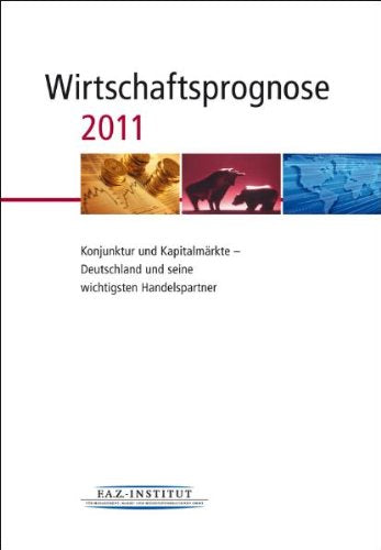 Wirtschaftsprognose 2011: Konjunktur und Kapitalmärkte – Deutschland und seine wichtigsten Handelspartner Law
