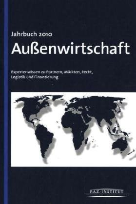 Jahrbuch Außenwirtschaft 2010: Expertenwissen zu Partnern, Märkten, Recht, Personal, Logistik und Finanzierung: Expertenwissen zu Partnern, Märkten, Recht, Logistik und Finanzierung Law