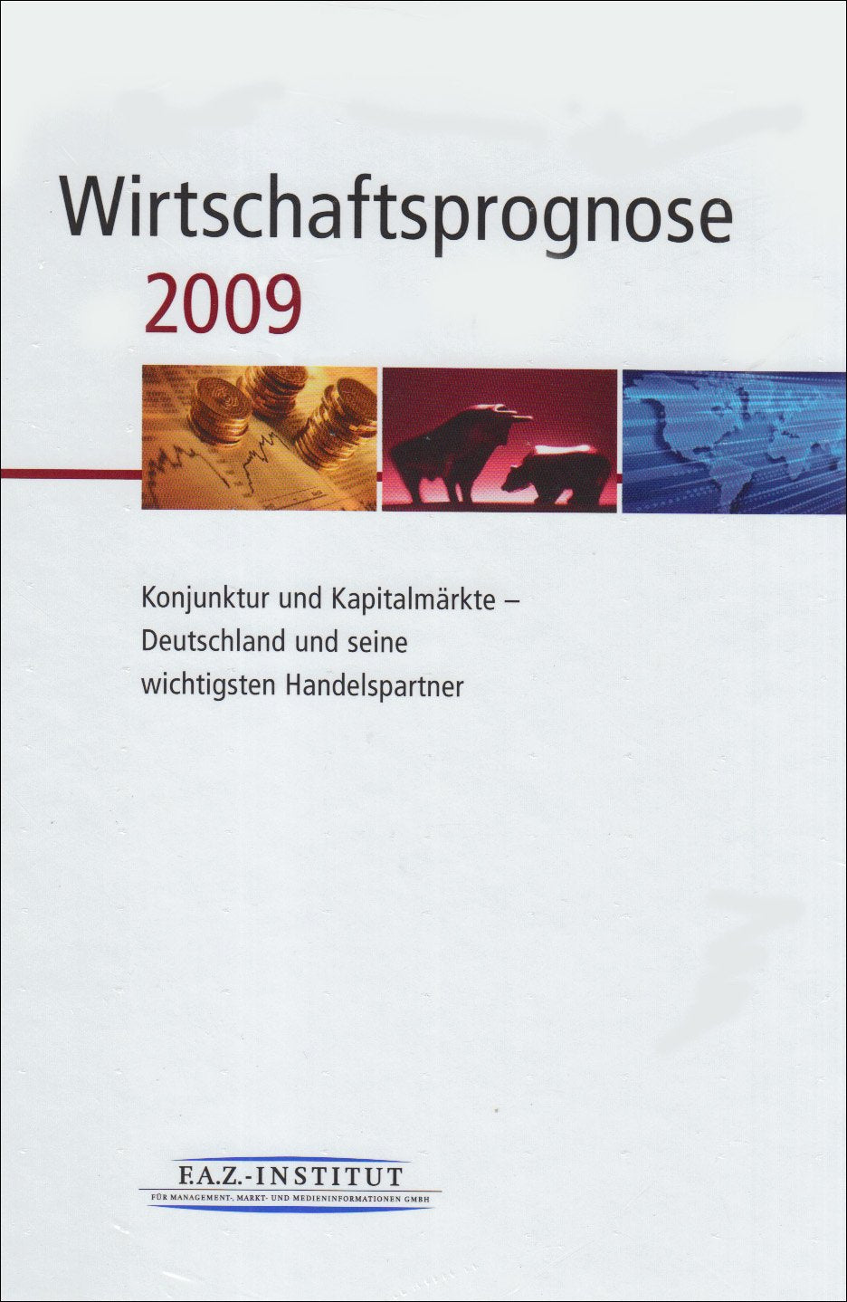 Wirtschaftsprognose 2009: Konjunktur und Kapitalmärkte – Deutschland und seine wichtigsten Handelspartner Law