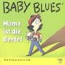 Mama ist die Beste!: Baby Blues Bd. 7 Manga