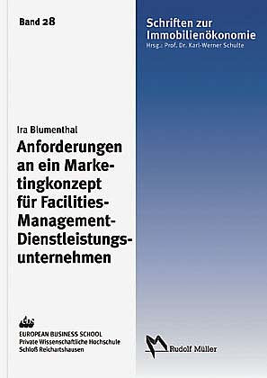 Anforderungen an ein Marketingkonzept für Facilities-Management-Dienstleistungsunternehmen: Ein Vergleich zwischen Theorie und Empirie Law
