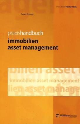 Praxishandbuch Immobilien Asset Management: Leistungsbild einer Managementdisziplin mit Praxisbeispielen für die Wertsteigerungspotenziale von Immobilien Law