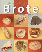 Die ganze Welt der Brote - Wissenswertes und Rezepte Cooking & Enjoying