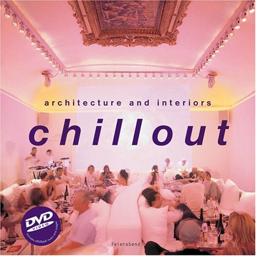Chillout : Arquitectura E Interiores / Cool Spaces: Arquitectura E Interiores/Cool Spaces book
