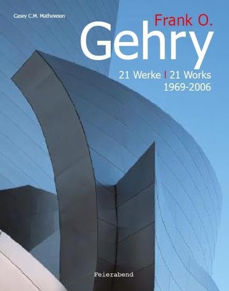 Frank O. Gehry. 1969 - heute. 21 Werke. Architecture