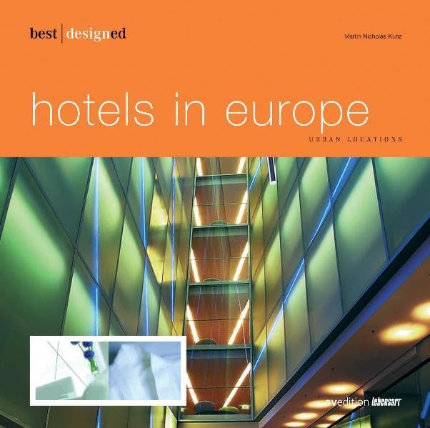 Best Designed Hotels in Europe: Urban Locations (Best Designed (avedition)) Architecture