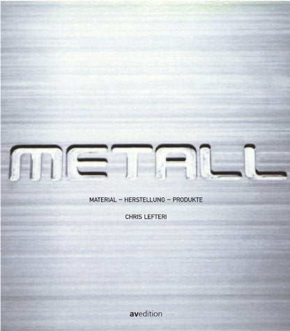 Metall: Material, Herstellung, Produkte Business & Technology