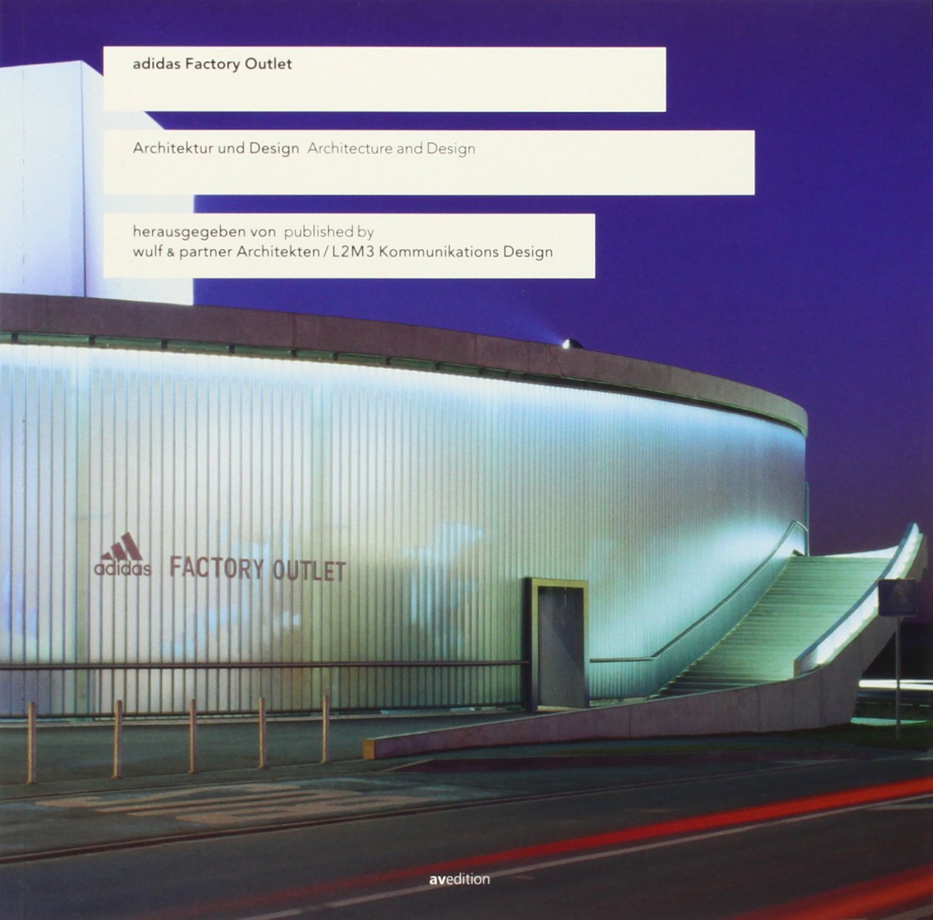 Adidas Factory Outlet: Architecture and Design: Architektur und Design. Hrsg.: Wulf & Partner Architekten. Dtsch.-Engl. Architecture