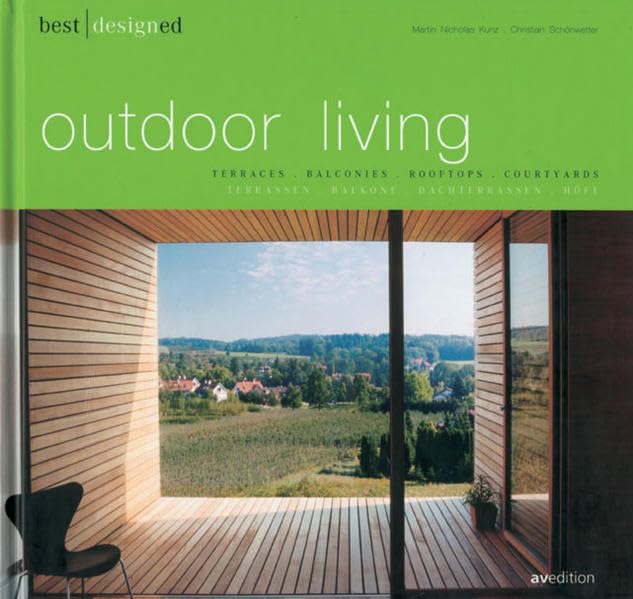 Best Designed Outdoor Living: Terraces, Balconies, Rooftops, Courtyards / Terrassen, Balkone, Dachterrassen, Höfe (Best Designed (avedition)) Architecture