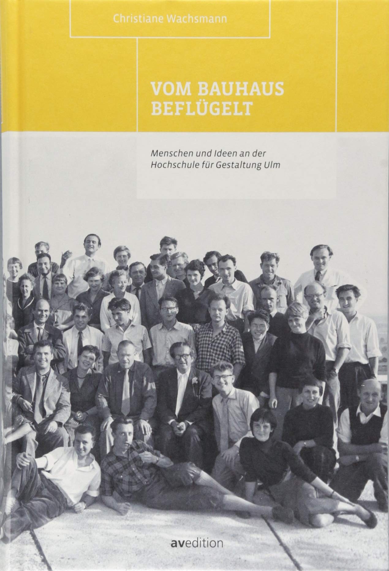 Vom Bauhaus beflügelt: Menschen und Ideen an der Hochschule für Gestaltung Ulm Architecture