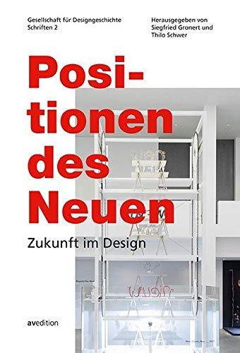 Positionen des Neuen: Zukunft im Design. Gesellschaft für Designgeschichte, Schriften 2 Architecture