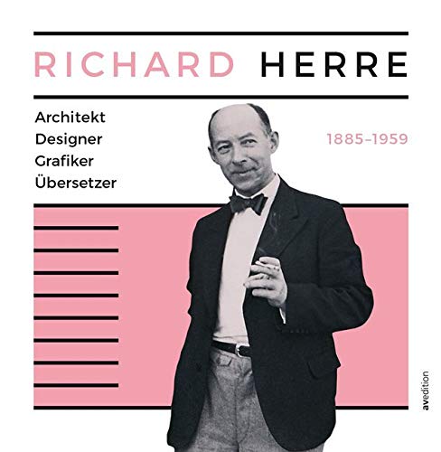 Richard Herre: Architekt, Designer, Grafiker, Übersetzer 1885-1959 Architecture