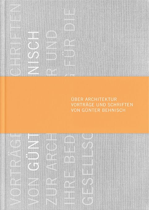 Über Architektur: Vorträge und Schriften von Günter Behnisch Architecture