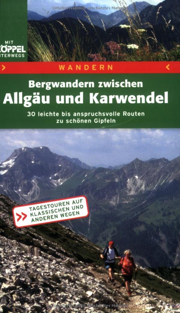 Bergwandern zwischen Allgäu und Karwendel: 30 leichte bis anspruchsvolle Routen zu schönen Gipfeln: 30 leichte bis anspruchsvolle Routen zu schönen ... Tagestouren auf klassischen und anderen Wegen Leisure, Home & Garden