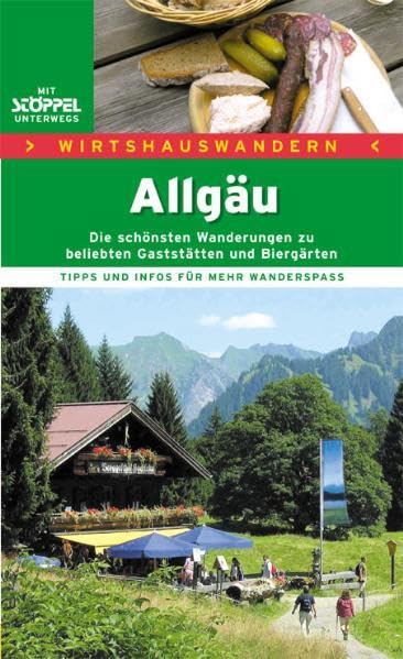 Wirtshauswandern Allgäu: Die schönsten Wanderungen zu beliebten Gaststätten und Biergärten: Die schönsten Wanderungen zu beliebten Gaststätten und ... Tipps und Informationen für mehr Wanderspass Leisure, Home & Garden